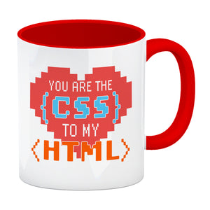 You are the CSS to my HTML Kaffeebecher für Webentwickler