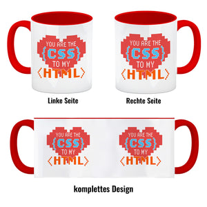 You are the CSS to my HTML Kaffeebecher für Webentwickler