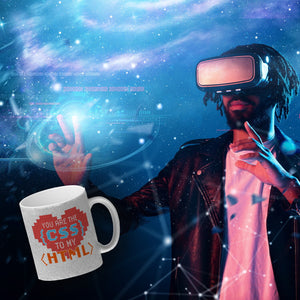 You are the CSS to my HTML Kaffeebecher für Webentwickler