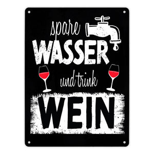 Spare Wasser und trink Wein Metallschild