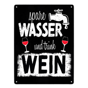 Spare Wasser und trink Wein Metallschild