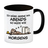 Ich wäre gerne abends so müde wie morgens Faultier Kaffeebecher