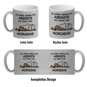 Ich wäre gerne abends so müde wie morgens Faultier Kaffeebecher