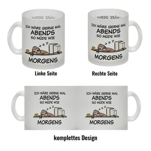 Ich wäre gerne abends so müde wie morgens Faultier Kaffeebecher