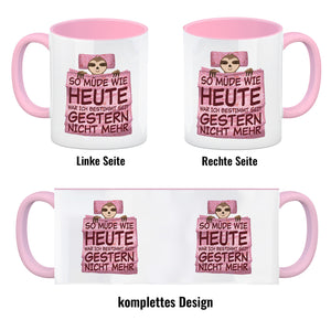 So müde wie heute war ich seit gestern nicht mehr Faultier Kaffeebecher