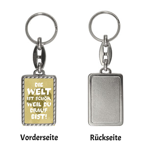 Die Welt ist schön, weil du drauf bist Schlüsselanhänger