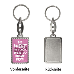 Die Welt ist schön, weil du drauf bist Schlüsselanhänger
