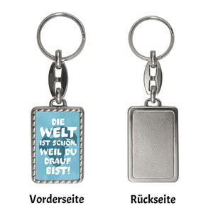 Die Welt ist schön, weil du drauf bist Schlüsselanhänger