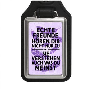Echte Freunde verstehen was du meinst Schlüsselanhänger e
