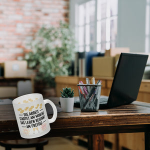 Arbeit am Montag - Leben beginnt Freitag Kaffeebecher