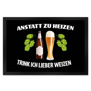 Anstatt zu heizen trink ich lieber Weizen Fußmatte