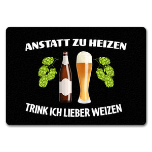 Anstatt zu heizen trink ich lieber Weizen Fußmatte