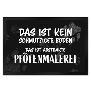 Kein Schmutz, sondern Pfotenmalerei Hunde Fußmatte mit Schrift