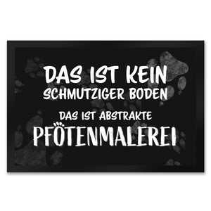 Kein Schmutz, sondern Pfotenmalerei Hunde Fußmatte mit Schrift