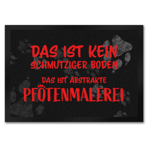 Kein Schmutz, sondern Pfotenmalerei Hunde Fußmatte mit Schrift