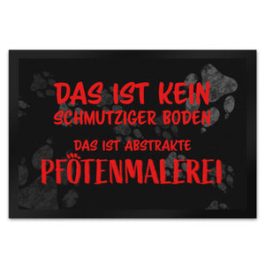 Kein Schmutz, sondern Pfotenmalerei Hunde Fußmatte mit Schrift