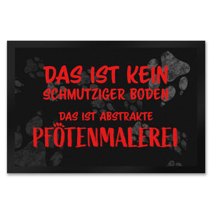 Kein Schmutz, sondern Pfotenmalerei Hunde Fußmatte mit Schrift