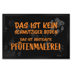 Kein Schmutz, sondern Pfotenmalerei Hunde Fußmatte mit Schrift