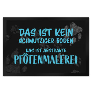 Kein Schmutz, sondern Pfotenmalerei Hunde Fußmatte mit Schrift