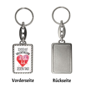 Scheiß auf Valentinstag ich liebe dich jeden Tag Schlüsselanhänger
