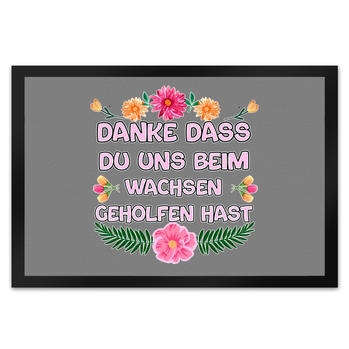 Danke dass du uns beim Wachsen geholfen hast Fußmatte in 35x50 cm