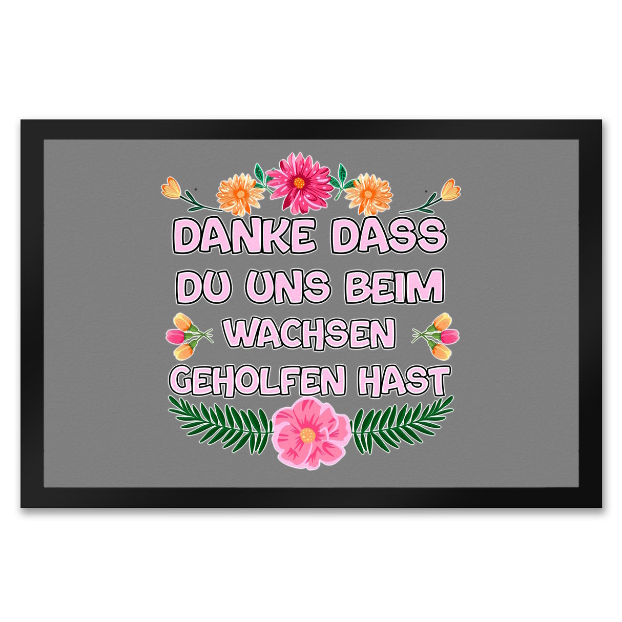 Danke dass du uns beim Wachsen geholfen hast Fußmatte in 35x50 cm
