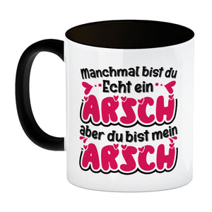Manchmal bist du echt ein Arsch Kaffeebecher mit Spruch zum Valentinstag