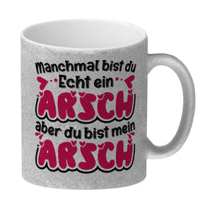 Manchmal bist du echt ein Arsch Kaffeebecher mit Spruch zum Valentinstag