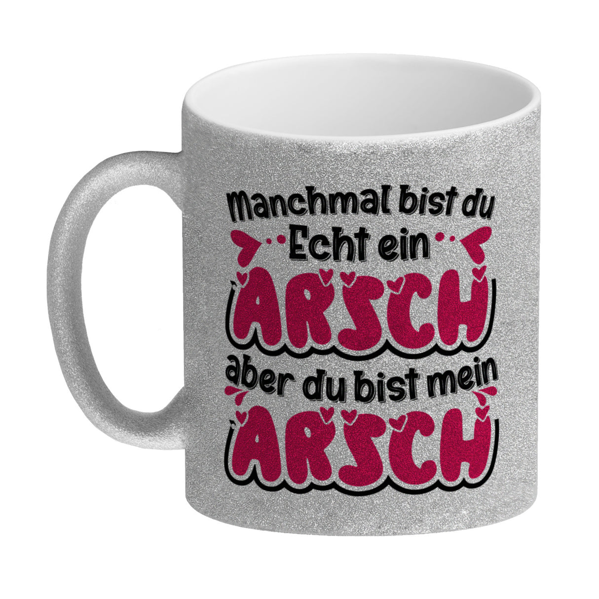 Manchmal bist du echt ein Arsch Kaffeebecher mit Spruch zum Valentinstag