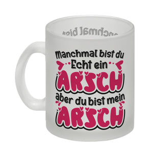Manchmal bist du echt ein Arsch Kaffeebecher mit Spruch zum Valentinstag