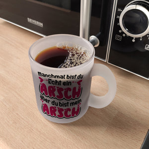 Manchmal bist du echt ein Arsch Kaffeebecher mit Spruch zum Valentinstag