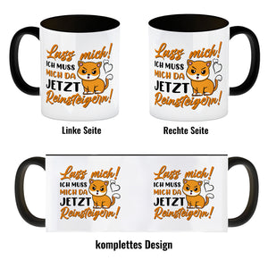 Lass mich! Ich muss mich da jetzt reinsteigern! Kaffeebecher mit Katze