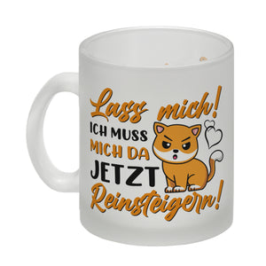 Lass mich! Ich muss mich da jetzt reinsteigern! Kaffeebecher mit Katze