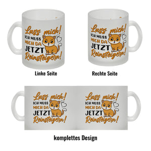 Lass mich! Ich muss mich da jetzt reinsteigern! Kaffeebecher mit Katze