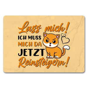 Lass mich! Ich muss mich da jetzt reinsteigern! Fußmatte in 35x50 cm mit Katze