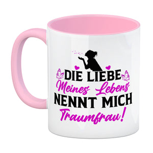 Die Liebe meines Lebens nennt mich Traumfrau Kaffeebecher zum Valentinstag