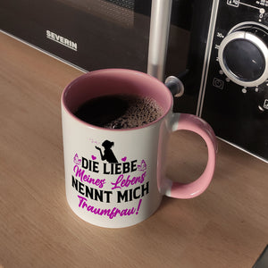 Die Liebe meines Lebens nennt mich Traumfrau Kaffeebecher zum Valentinstag