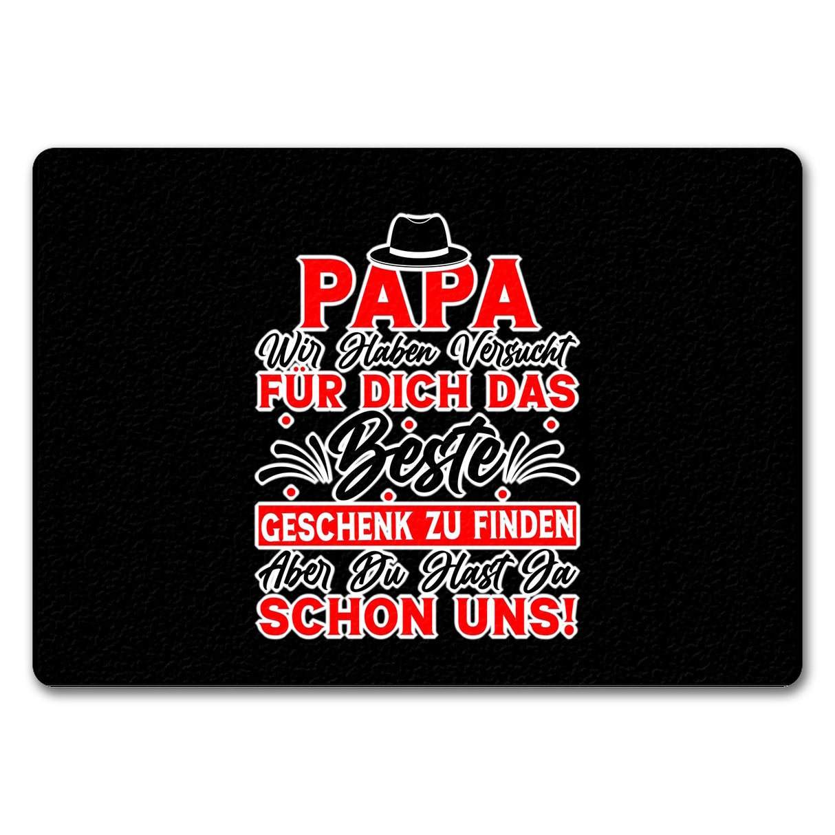 Papa wir haben versucht das beste Geschenk zu finden... Fußmatte in 35x50 cm