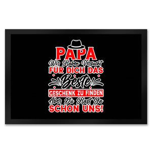 Papa wir haben versucht das beste Geschenk zu finden... Fußmatte in 35x50 cm