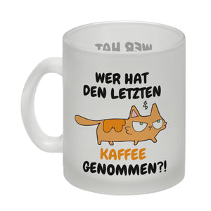 Katzen Kaffeebecher mit Spruch Wer hat den letzten Kaffee genommen?!