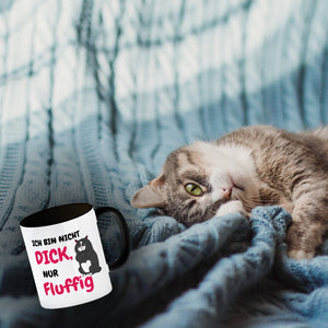 Katzen Kaffeebecher mit Spruch Ich bin nicht dick, nur fluffig