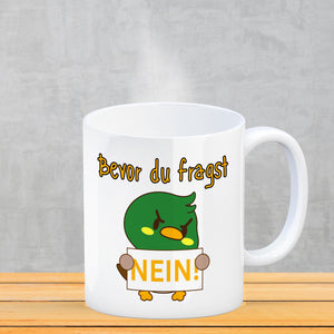 Enten Kaffeebecher mit Spruch BEFORE YOU ASK NO!