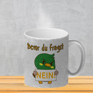 Enten Kaffeebecher mit Spruch BEFORE YOU ASK NO!