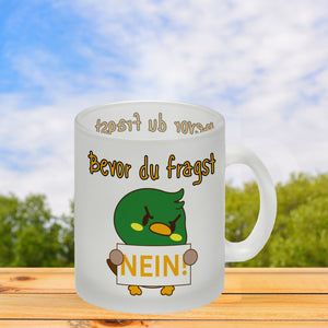 Enten Kaffeebecher mit Spruch BEFORE YOU ASK NO!