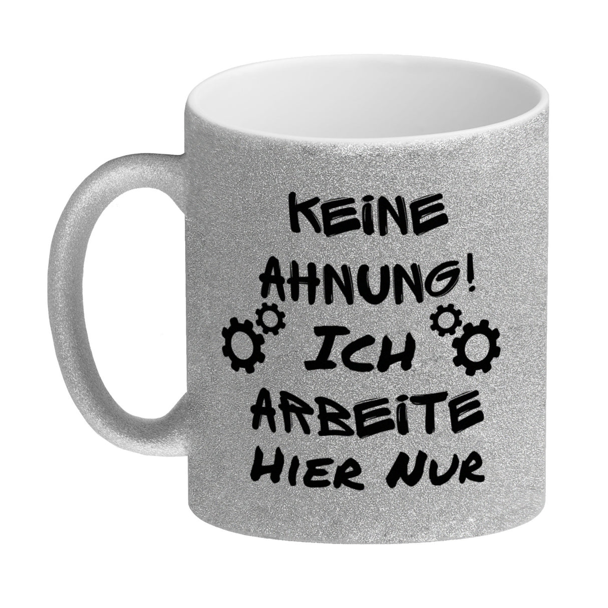 Keine Ahnung! Kaffeebecher mit Spruch Ich arbeite hier nur