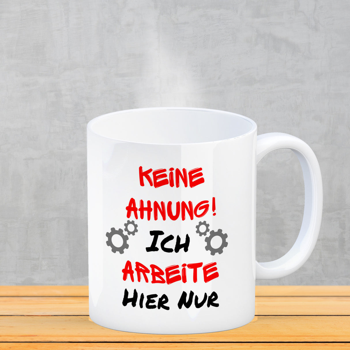 Keine Ahnung! Kaffeebecher mit Spruch Ich arbeite hier nur