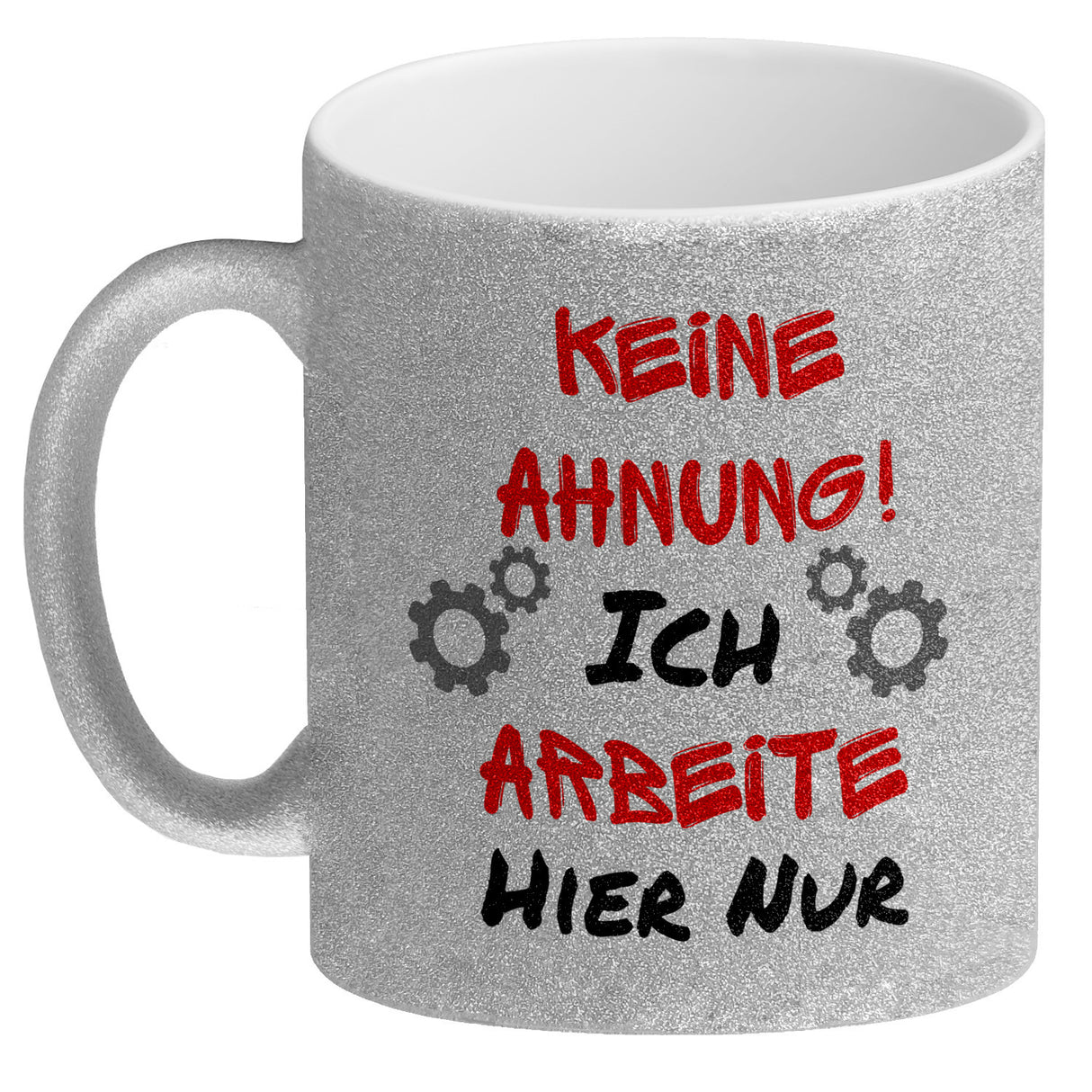 Keine Ahnung! Kaffeebecher mit Spruch Ich arbeite hier nur