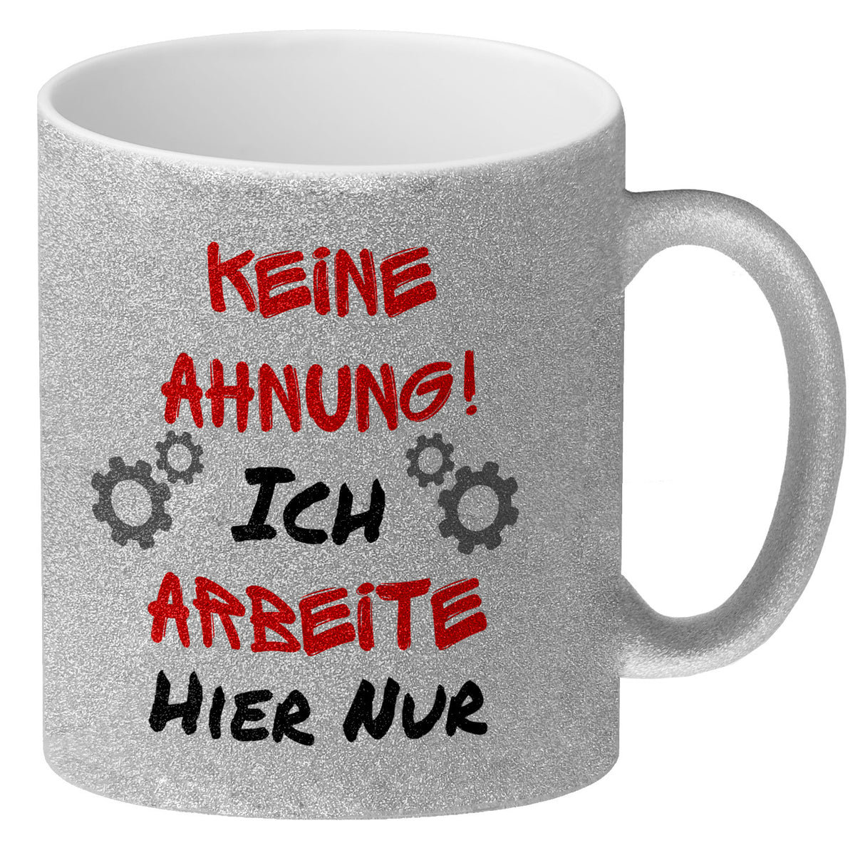 Keine Ahnung! Kaffeebecher mit Spruch Ich arbeite hier nur