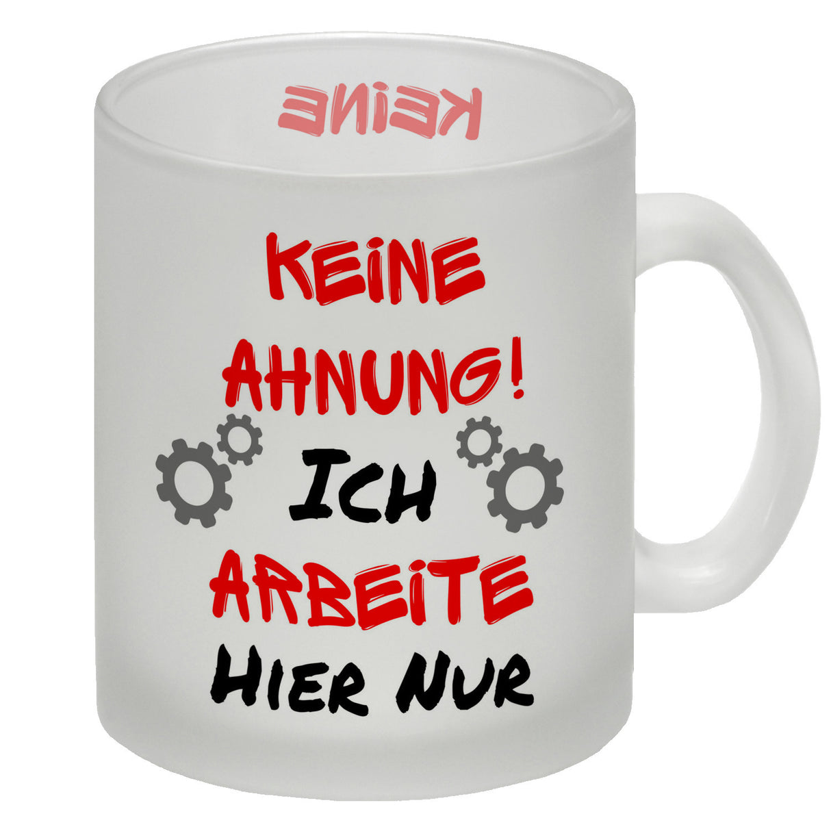 Keine Ahnung! Kaffeebecher mit Spruch Ich arbeite hier nur