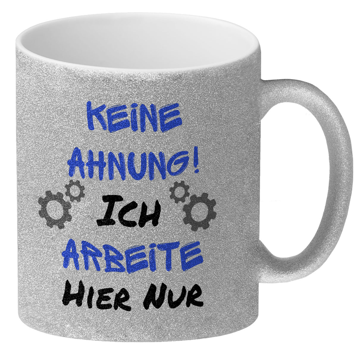 Keine Ahnung! Kaffeebecher mit Spruch Ich arbeite hier nur
